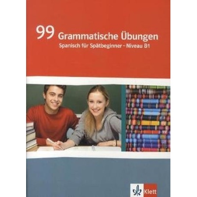 99 grammatische Übungen Spanisch für Spätbeginner - Niveau B1