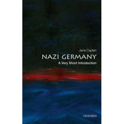 Nazi Germany: A Very Short Introduction | Jane Caplan