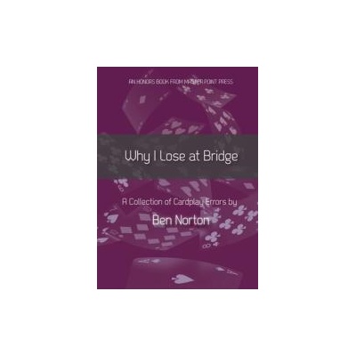 Why I Lose at Bridge: A Collection of Cardplay Errors | Ben Norton