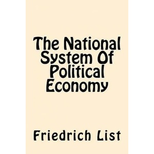 The National System Of Political Economy | Friedrich List (ISBN: 9781544034942)