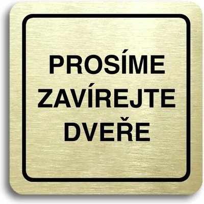 Accept Piktogram "prosíme zavírejte dveře" (80 × 80 mm) (zlatá tabulka - černý tisk)