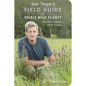 Sam Thayer's Field Guide to Edible Wild Plants: Of Eastern and Central North America | THAYER SAMUEL (ISBN: 9780976626640)