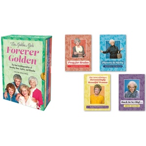 The Golden Girls: Forever Golden: The Real Autobiographies of Dorothy, Rose, Sophia, and Blanche (ISBN: 9780762497249)