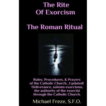 Image 1 of The Rite Of Exorcism The Roman Ritual: Rules, Procedures, Prayers of the Catholic Church | Michael Freze