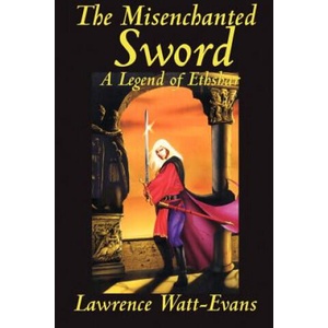 Misenchanted Sword | Lawrence Watt-Evans (ISBN: 9781587152825)