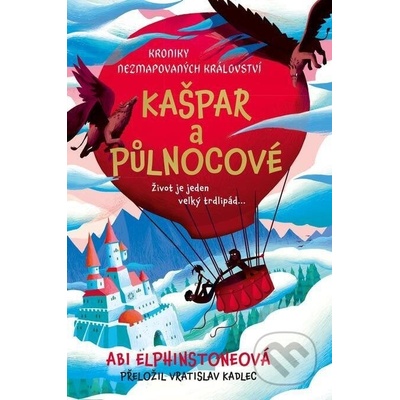 Kroniky Nezmapovaných království: Kašpar a půlnocové - Abi Elphinstone