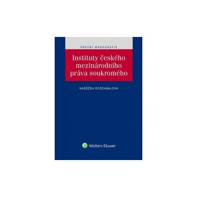 Rozehnalová, Naděžda - Instituty českého mezinárodního práva soukromého