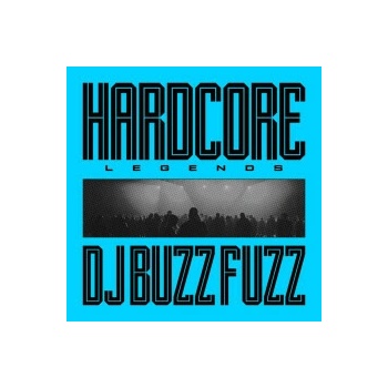 DJ Buzz Fuzz - Hardcore Legends LP
