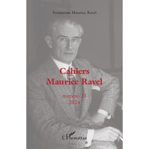 Cahiers Maurice Ravel | Fondation Maurice Ravel (2024)