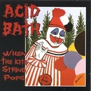 Acid Bath: When The Kite String Pops LTD 2 LP