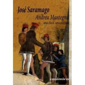 Andrea Mantegna : una ética, una estética | José Saramago (ISBN: 9788493837556)