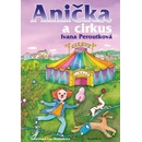 Anička a cirkus - Ivana Peroutková