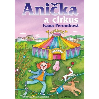 Anička a cirkus - Ivana Peroutková