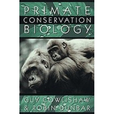Primate Conservation Biology - Cowlishaw, Guy a Dunbar, Robin I. M.