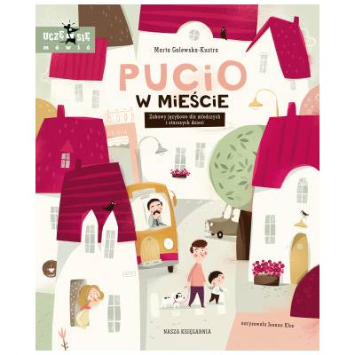 Pucio w mieście. Zabawy językowe dla młodszych i starszych dzieci | Marta Galewska-Kustra