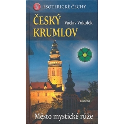 Český Krumlov Město mystické růže Esoterické Čechy Václav Vokolek