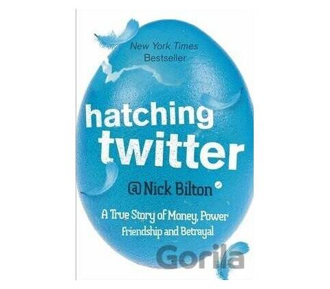 Hatching Twitter - Nick Bilton