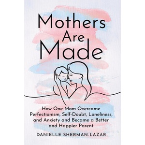 Mothers Are Made | Danielle Sherman-Lazar (ISBN: 9798892420365)