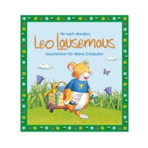 Ab nach draußen, Leo Lausemaus. Geschichten für kleine Entdecker | Marco Campanella (ISBN: 9783963474026)