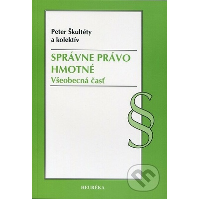 Správne právo hmotné - Peter Škultéty, Petra Raučinová, Jozef Tóth