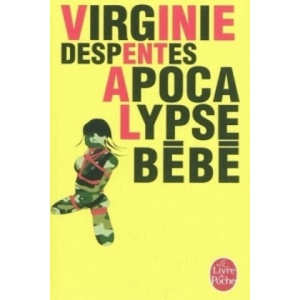 Apocalypse Bebe | Virginie Despentes (ISBN: 9782253159711)