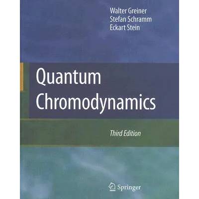 Quantum Chromodynamics | Walter Greiner, Stefan Schramm, Eckart Stein