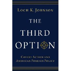 The Third Option Covert Action and American Foreign Policy (ISBN: 9780197779255)