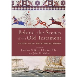 Behind the Scenes of the Old Testament - Cultural, Social, and Historical Contexts | John Walton (ISBN: 9780801097751)