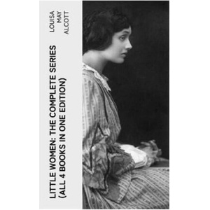 LITTLE WOMEN: The Complete Series (All 4 Books in One Edition) | Louisa May Alcott (2023)