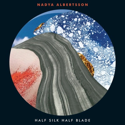 Nadya Albertsson - HALF SILK HALF BLADE Vinyl