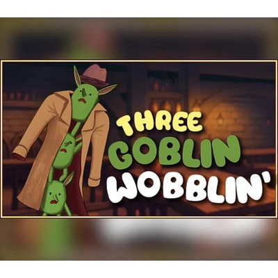 Three Goblin Wobblin'