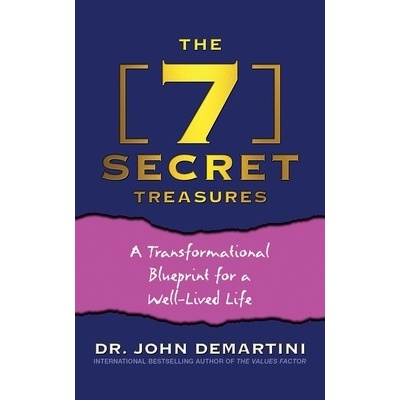 The 7 Secret Treasures: A Transformational Blueprint for a Well-Lived Life Demartini John