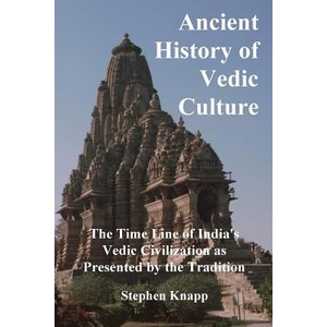 Ancient History of Vedic Culture: The Time Line of India's Vedic Civilization as Presented by the Tradition | Stephen Knapp (ISBN: 9781537540122)