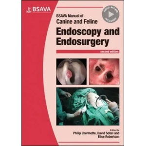 BSAVA Manual of Canine and Feline Endoscopy and Endosurgery, 2nd Edition | David Sobel, Elise Robertson (ISBN: 9781910443606)