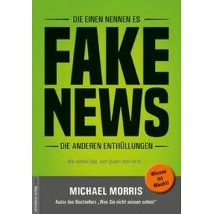 Die einen nennen es FAKE NEWS, die anderen Enthüllungen | Michael Morris, Jan van Helsing (2017)