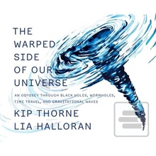 The Warped Side of Our Universe - Kip Thorne, Lia Halloran