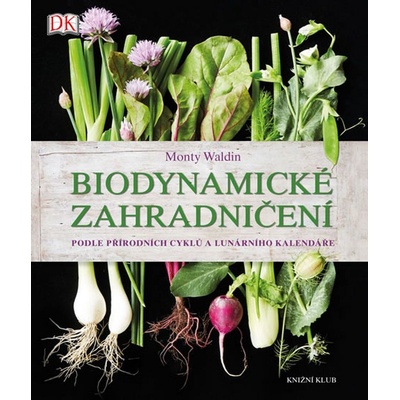 Biodynamické zahradničení - Podle přírodních cyklů a lunárního kalendáře