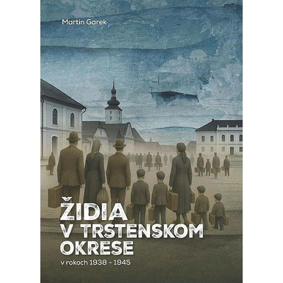 Židia v Trstenskom okrese v rokoch 1938-1945