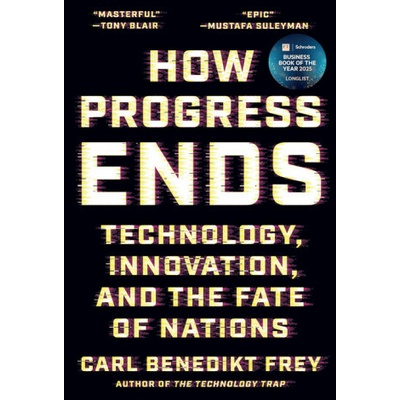 How Progress Ends: Technology, Innovation, and the Fate of Nations