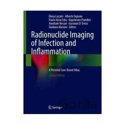 Radionuclide Imaging of Infection and Inflammation - Elena Lazzeri, Alberto Signore, Paola Anna Erba, Napoleone Prandini, Annibale Versari, Giovanni D´Errico, Giuliano Mariani