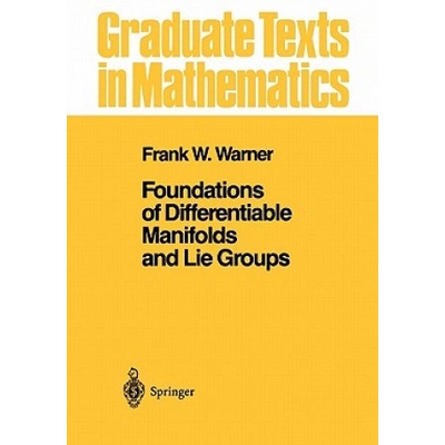 Foundations of Differentiable Manifolds and Lie Groups | Frank W. Warner