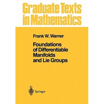 Foundations of Differentiable Manifolds and Lie Groups | Frank W. Warner