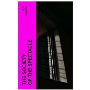 The Society of the Spectacle | Guy Debord, Ken Knabb (2023)