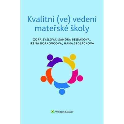 Kvalitní (ve) vedení mateřské školy - Sandra Bejdáková, Irena Borkovcová, Zora Syslová, Hana Sedláčková