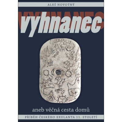 Vyhnanec aneb věčná cesta domů - Příběh českého exulanta 11. století