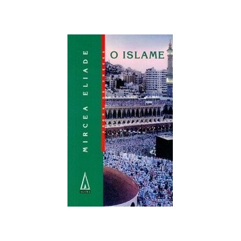 O islame - Mircea Eliade