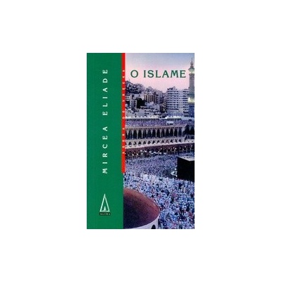 O islame - Mircea Eliade