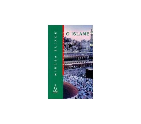 O islame - Mircea Eliade