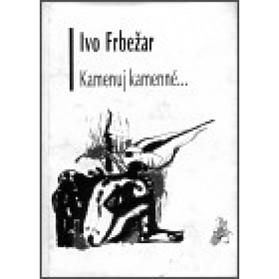 Kamenuj kamenné - Ivo Frbežar