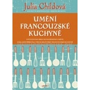 Umění francouzské kuchyně Julia Childová; Louisette Berthollová; Simone Becková